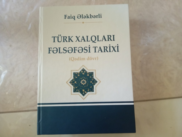 Faiq Ələkbərlinin “Türk xalqları fəlsəfəsi tarixi (qədim dövr)” kitabı nəşr olunub